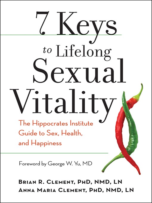 Title details for 07 Keys to Lifelong Sexual Vitality by Brian R. Clement, Phd, Nmd, Ln, - Available